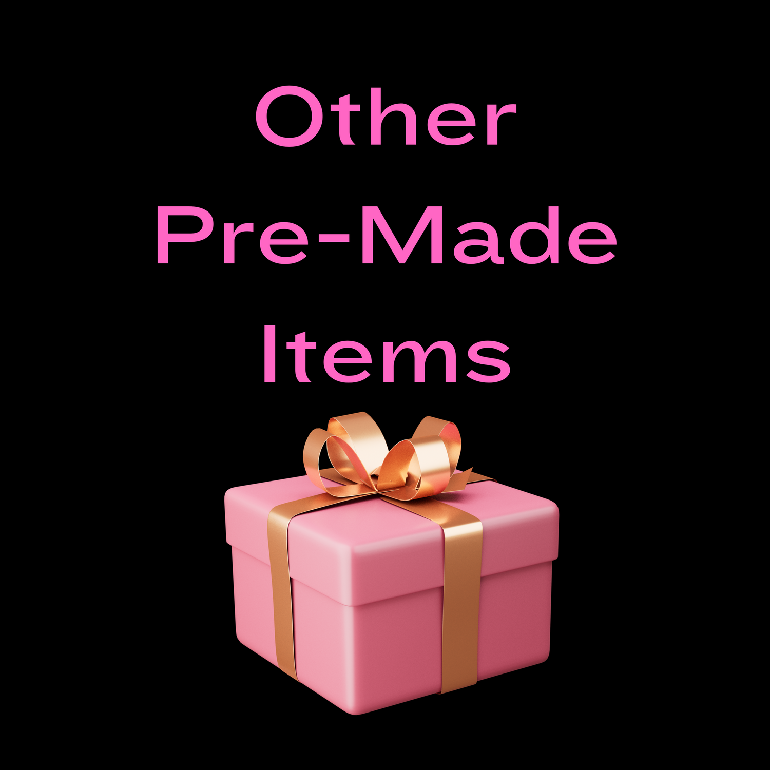 Other Pre-Made Items