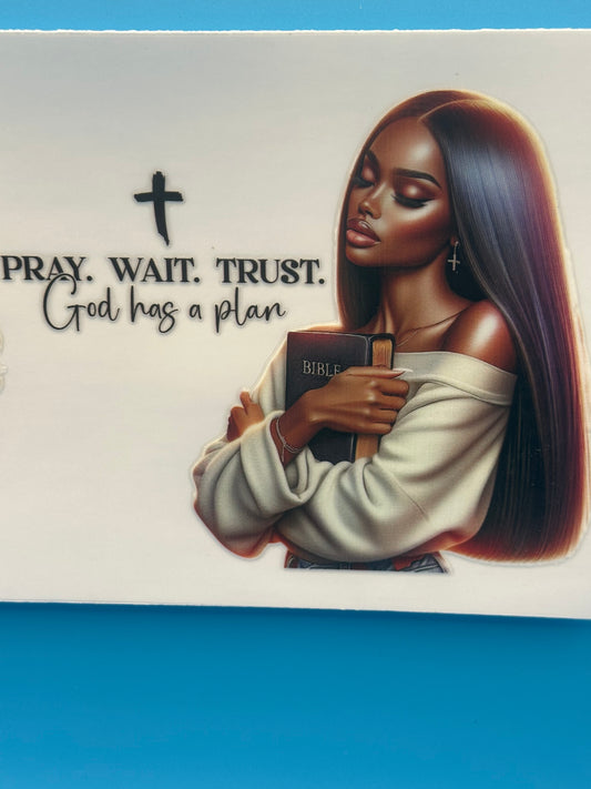 Black Girl Magic - Pray Wait Trust - Decal